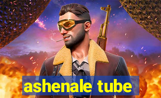 ashenale tube